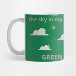 The Sky in My World is Green Mug